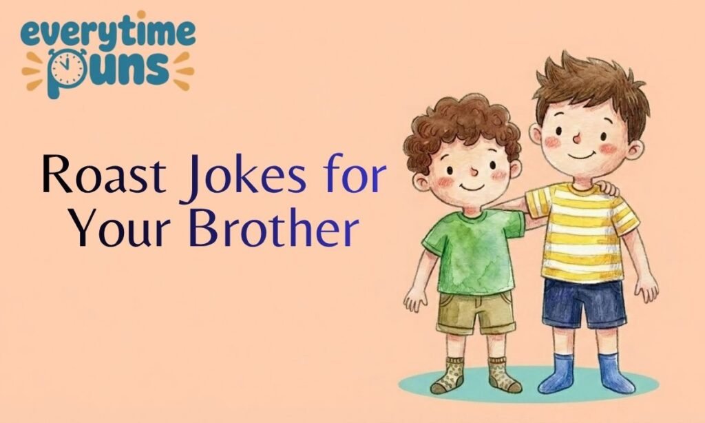 roast-jokes-for-your-brother